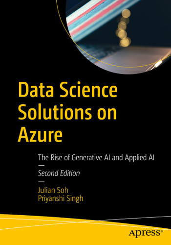 Data Science Solutions on Azure: The Rise of Generative AI and Applied AI book cover by Julian Soh, Priyanshi Singh