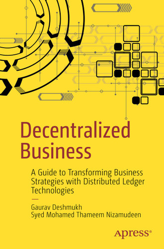 Decentralized Business: A Guide to Transforming Business Strategies with Distributed Ledger Technologies book cover by Gaurav Deshmukh, Syed Mohamed Thameem Nizamudeen