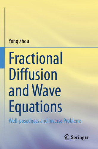 Fractional Diffusion and Wave Equations: Well-posedness and Inverse Problems book cover by Yong Zhou