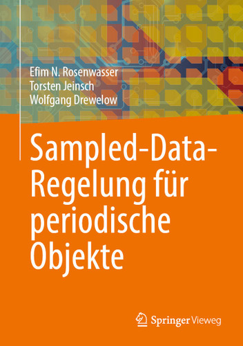 Sampled-Data-Regelung für periodische Objekte book cover by Efim N. Rosenwasser, Torsten Jeinsch, Wolfgang Drewelow
