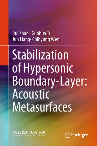 Stabilization of Hypersonic Boundary-Layer: Acoustic Metasurfaces book cover by Rui Zhao, Guohua Tu, Jun Liang, Chihyung Wen