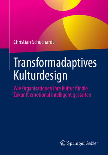 Transformadaptives Kulturdesign: Wie Organisationen ihre Kultur für die Zukunft emotional intelligent gestalten book cover by Christian Schuchardt