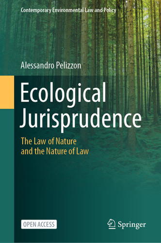 Ecological Jurisprudence: The Law of Nature and the Nature of Law (Contemporary Environmental Law and Policy) book cover by Alessandro Pelizzon