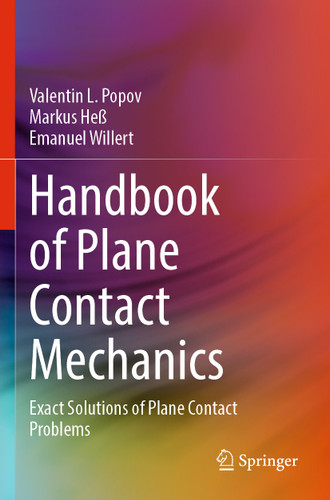Handbook of Plane Contact Mechanics: Exact Solutions of Plane Contact Problems book cover by Valentin L. Popov, Markus Heß, Emanuel Willert