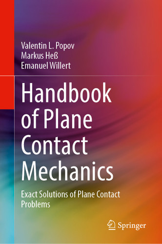 Handbook of Plane Contact Mechanics: Exact Solutions of Plane Contact Problems book cover by Valentin L. Popov, Markus Heß, Emanuel Willert