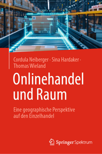 Onlinehandel und Raum: Eine geographische Perspektive auf den Einzelhandel book cover by Cordula Neiberger, Sina Hardaker, Thomas Wieland