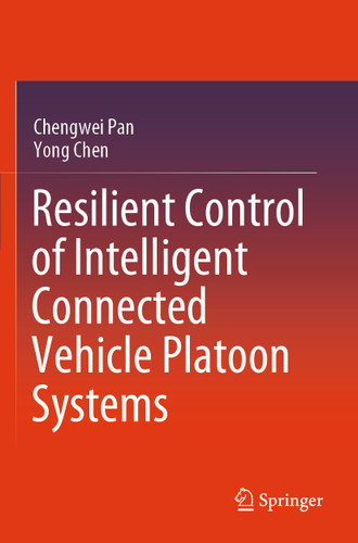 Resilient Control of Intelligent Connected Vehicle Platoon Systems book cover by Chengwei Pan, Yong Chen