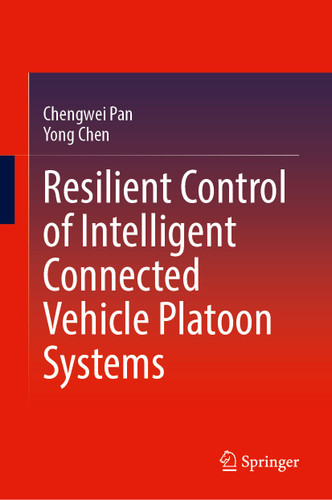 Resilient Control of Intelligent Connected Vehicle Platoon Systems book cover by Chengwei Pan, Yong Chen