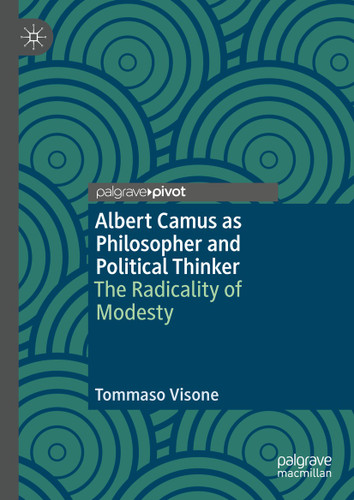 Albert Camus as Philosopher and Political Thinker: The Radicality of Modesty book cover by Tommaso Visone