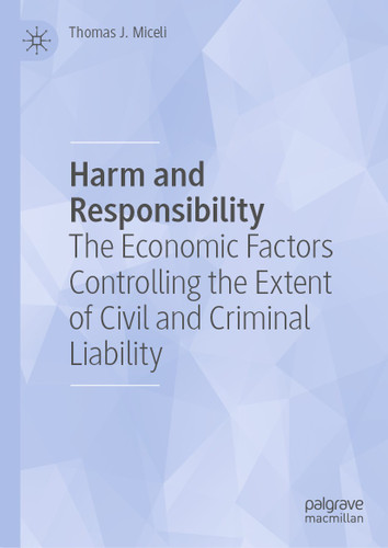 Harm and Responsibility: The Economic Factors Controlling the Extent of Civil and Criminal Liability book cover by Thomas J. Miceli