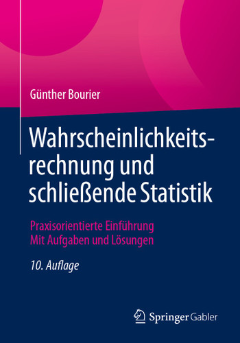Wahrscheinlichkeitsrechnung und schließende Statistik: Praxisorientierte Einführung - Mit Aufgaben und Lösungen book cover by Günther Bourier