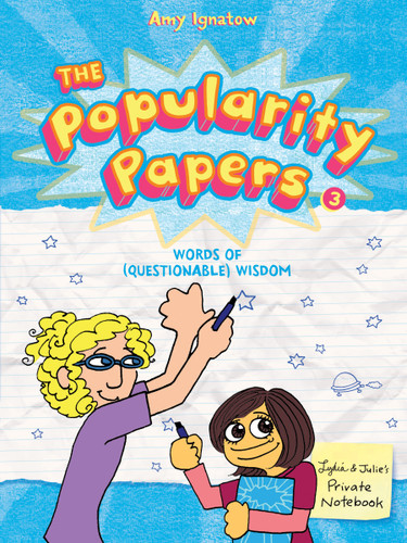 The Popularity Papers: Book Three: Words of (Questionable) Wisdom from Lydia Goldblatt & Julie Graham-Chang book cover by Amy Ignatow