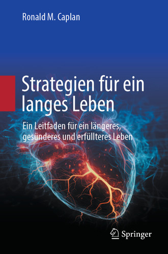 Strategien für ein langes Leben: Ein Leitfaden für ein längeres, gesünderes und erfüllteres Leben book cover by Ronald M. Caplan