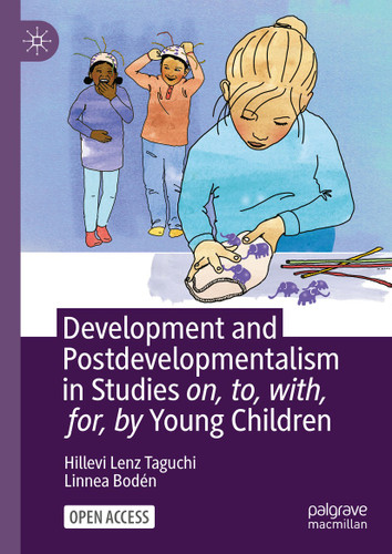 Development and Postdevelopmentalism in Studies on, to, with, for, by Young Children book cover by Hillevi Lenz Taguchi, Linnea Bodén