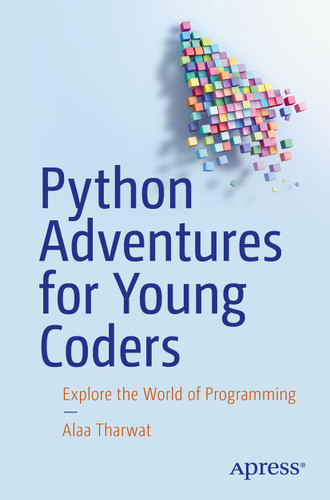 Python Adventures for Young Coders: Explore the World of Programming book cover by Alaa Tharwat