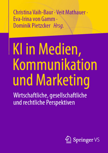 KI in Medien, Kommunikation und Marketing: Wirtschaftliche, gesellschaftliche und rechtliche Perspektiven book cover by 