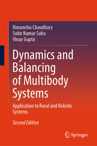 Dynamics and Balancing of Multibody Systems: Application to Rural and Robotic Systems book cover by Himanshu Chaudhary, Subir Kumar Saha, Vinay Gupta
