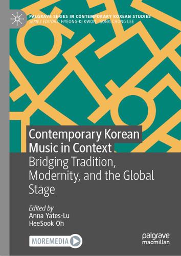 Contemporary Korean Music in Context: Bridging Tradition, Modernity, and the Global Stage (Palgrave Series in Contemporary Korean Studies) book cover by 