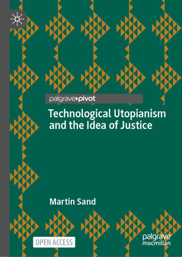 Technological Utopianism and the Idea of Justice book cover by Martin Sand