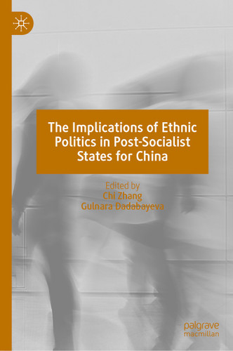 The Implications of Ethnic Politics in Post-Socialist States for China book cover by 