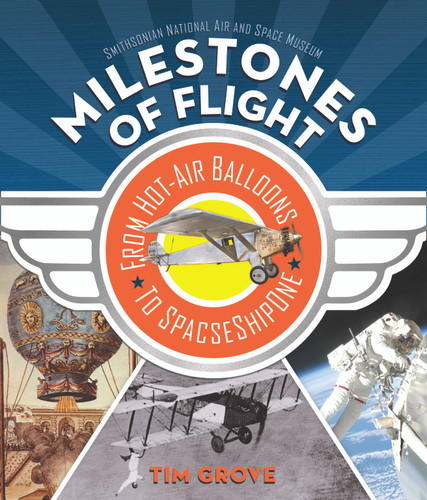 Milestones of Flight: From Hot-Air Balloons to SpaceShipOne book cover by Tim Grove