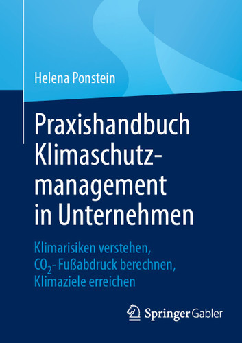 Praxishandbuch Klimaschutzmanagement in Unternehmen: Klimarisiken verstehen, CO2-Fußabdruck berechnen, Klimaziele erreichen book cover by Helena Ponstein