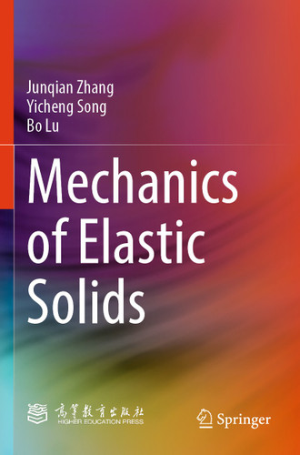 Mechanics of Elastic Solids book cover by Junqian Zhang, Yicheng Song, Bo Lu