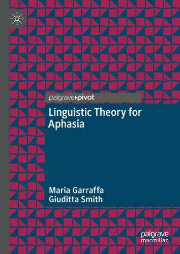 Linguistic Theory for Aphasia book cover by Maria Garraffa, Giuditta Smith