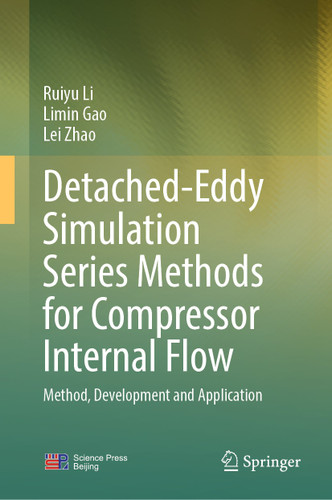 Detached-Eddy Simulation Series Methods for Compressor Internal Flow: Method, Development and Application book cover by Ruiyu Li, Limin Gao, Lei Zhao