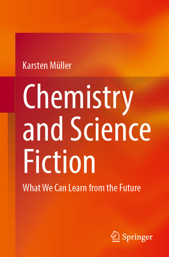 Chemistry and Science Fiction: What We Can Learn from the Future book cover by Karsten Müller