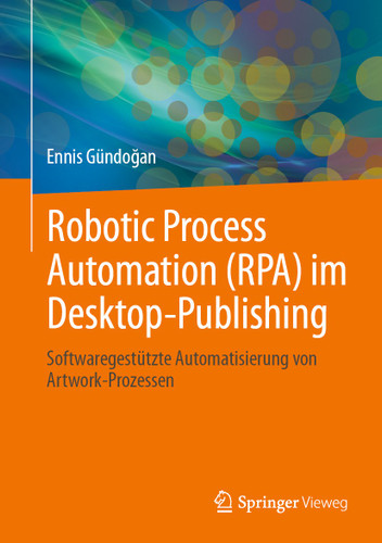 Robotic Process Automation (RPA) im Desktop-Publishing: Softwaregestützte Automatisierung von Artwork-Prozessen book cover by Ennis Gündoğan