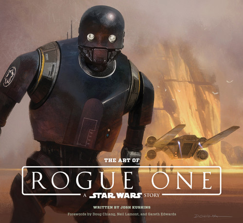 The Art of Rogue One: A Star Wars Story book cover by Lucasfilm Lucasfilm Ltd, Josh Kushins
