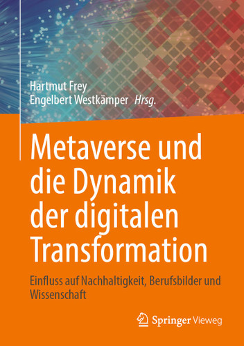 Metaverse und die Dynamik der digitalen Transformation: Einfluss auf Nachhaltigkeit, Berufsbilder und Wissenschaft book cover by Hartmut Frey