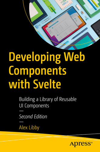 Developing Web Components with Svelte: Building a Library of Reusable UI Components book cover by Alex Libby