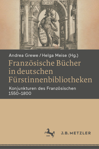 Französische Bücher in deutschen Fürstinnenbibliotheken: Konjunkturen des Französischen 1550‒1800 book cover by 