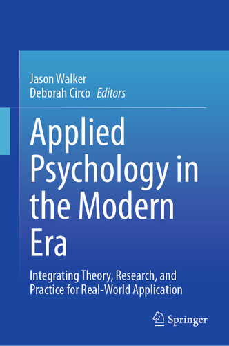Applied Psychology in the Modern Era: Integrating Theory, Research, and Practice for Real-World Application book cover by 