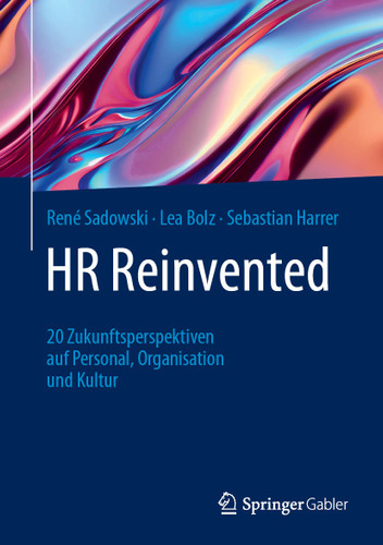 HR Reinvented: 20 Zukunftsperspektiven auf Personal, Organisation und Kultur book cover by René Sadowski, Lea Bolz, Sebastian Harrer
