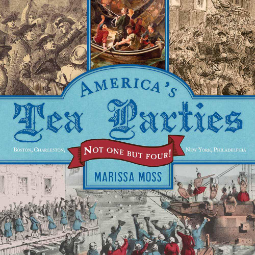 America's Tea Parties: Not One but Four! Boston, Charleston, New York, Philadelphia book cover by Marissa Moss