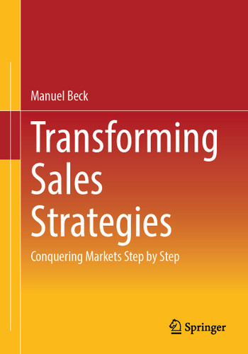 Transforming Sales Strategies: Conquering Markets Step by Step book cover by Manuel Beck