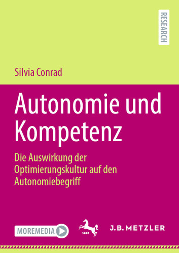 Autonomie und Kompetenz: Die Auswirkung der Optimierungskultur auf den Autonomiebegriff book cover by Silvia Conrad