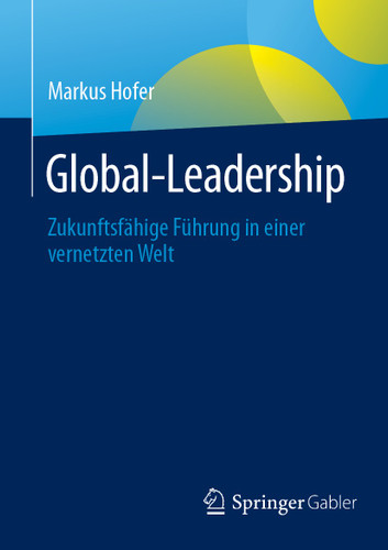 Global-Leadership: Zukunftsfähige Führung in einer vernetzten Welt book cover by Markus Hofer