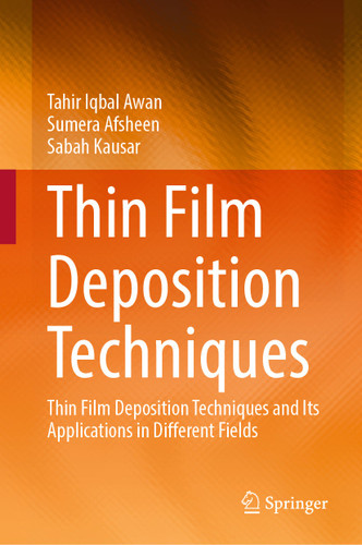 Thin Film Deposition Techniques: Thin Film Deposition Techniques and Its Applications in Different Fields book cover by Tahir Iqbal Awan, Sumera Afsheen, Sabah Kausar