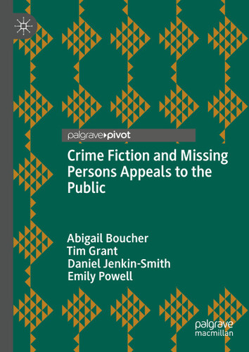 Crime Fiction and Missing Persons Appeals to the Public book cover by Abigail Boucher, Tim Grant, Daniel Jenkin-Smith, Emily Powell
