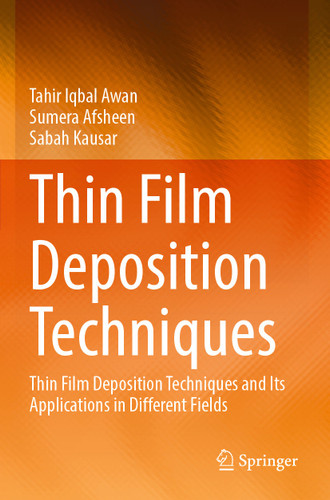 Thin Film Deposition Techniques: Thin Film Deposition Techniques and Its Applications in Different Fields book cover by Tahir Iqbal Awan, Sumera Afsheen, Sabah Kausar