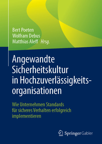 Angewandte Sicherheitskultur in Hochzuverlässigkeitsorganisationen: Wie Unternehmen Standards für sicheres Verhalten erfolgreich implementieren book cover by 