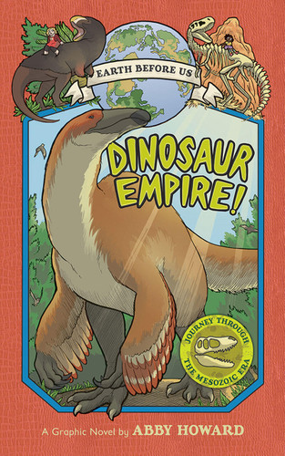 Dinosaur Empire! (Earth Before Us #1): Journey through the Mesozoic Era (Earth Before Us) book cover by Abby Howard