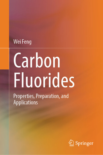 Carbon Fluorides: Properties, Preparation, and Applications book cover by Wei Feng