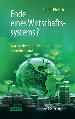 Ende eines Wirtschaftssystems?: Warum der Kapitalismus dennoch überleben wird book cover by Detlef Pietsch