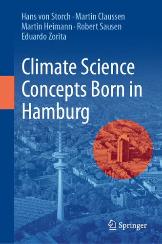 Climate Science Concepts Born in Hamburg book cover by Hans von Storch, Martin Claussen, Martin Heimann, Robert Sausen, Eduardo Zorita