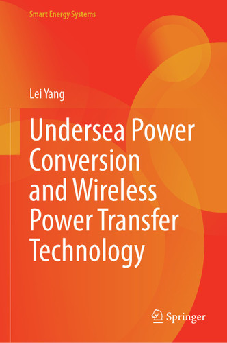 Undersea Power Conversion and Wireless Power Transfer Technology (Smart Energy Systems) book cover by Lei Yang
